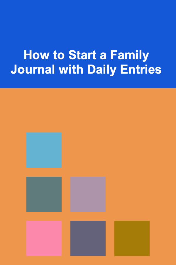 How to Start a Family Journal with Daily Entries