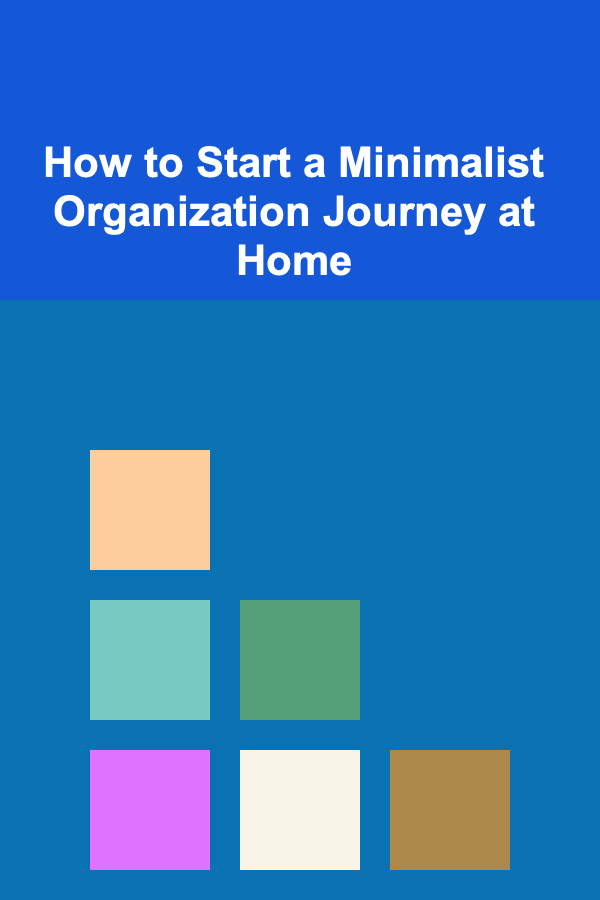 How to Start a Minimalist Organization Journey at Home