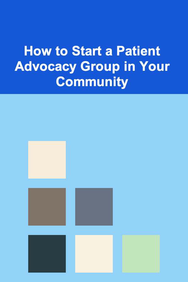 How to Start a Patient Advocacy Group in Your Community