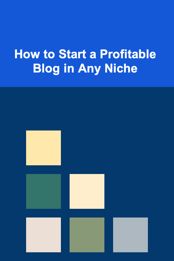 How to Start a Profitable Blog in Any Niche