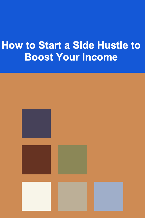 How to Start a Side Hustle to Boost Your Income