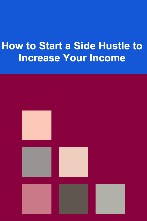 How to Start a Side Hustle to Increase Your Income