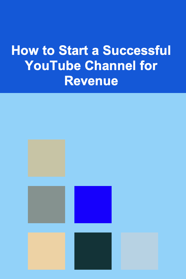 How to Start a Successful YouTube Channel for Revenue