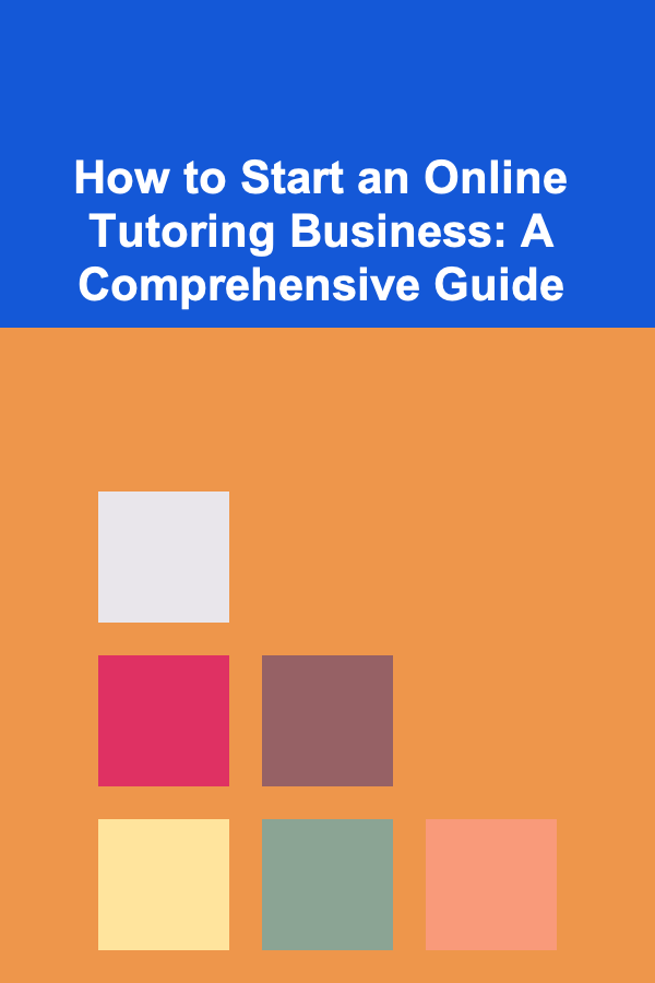 How to Start an Online Tutoring Business: A Comprehensive Guide