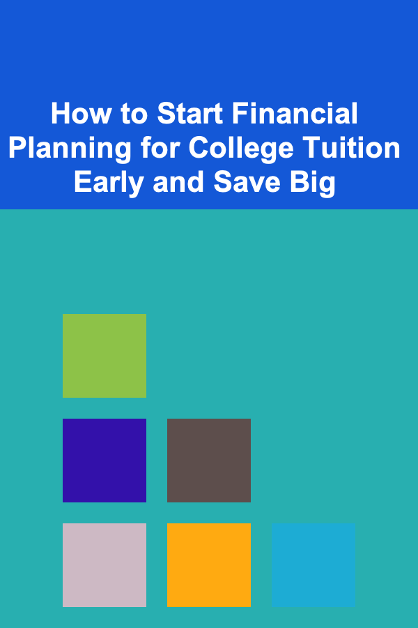 How to Start Financial Planning for College Tuition Early and Save Big