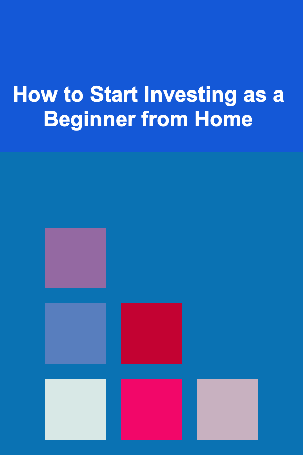 How to Start Investing as a Beginner from Home