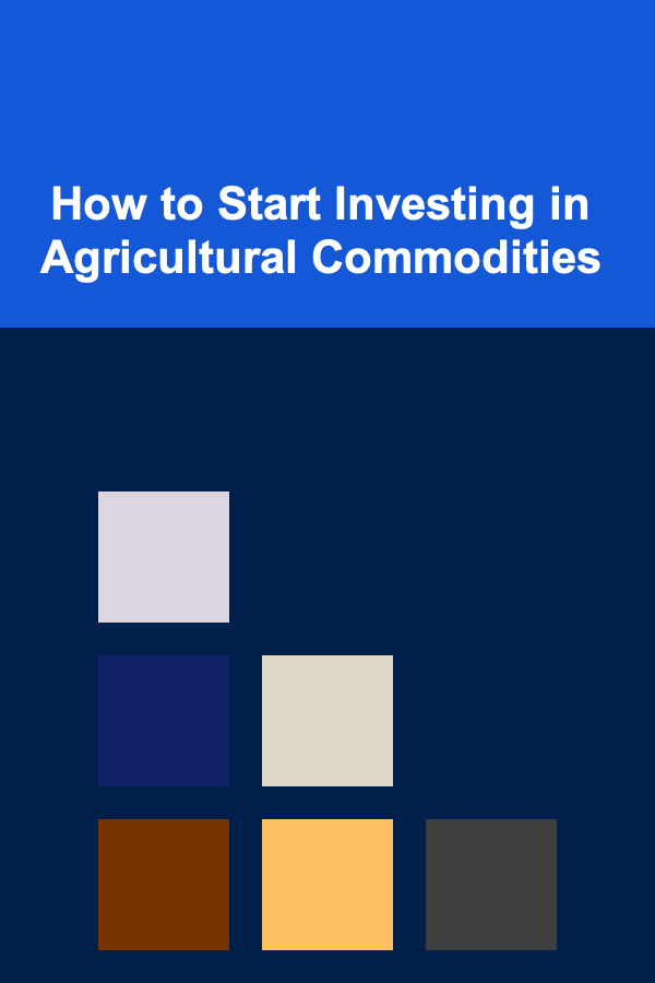 How to Start Investing in Agricultural Commodities