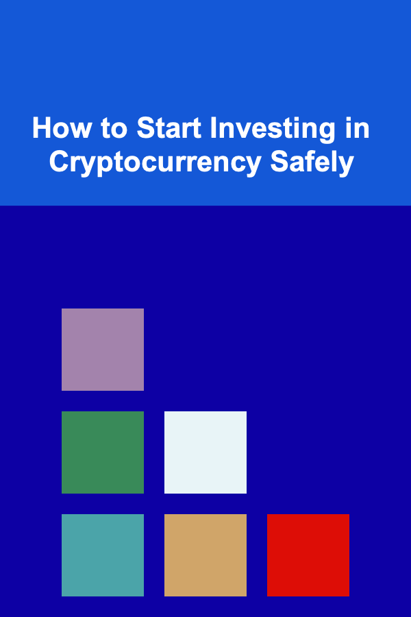 How to Start Investing in Cryptocurrency Safely