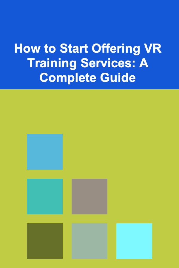 How to Start Offering VR Training Services: A Complete Guide