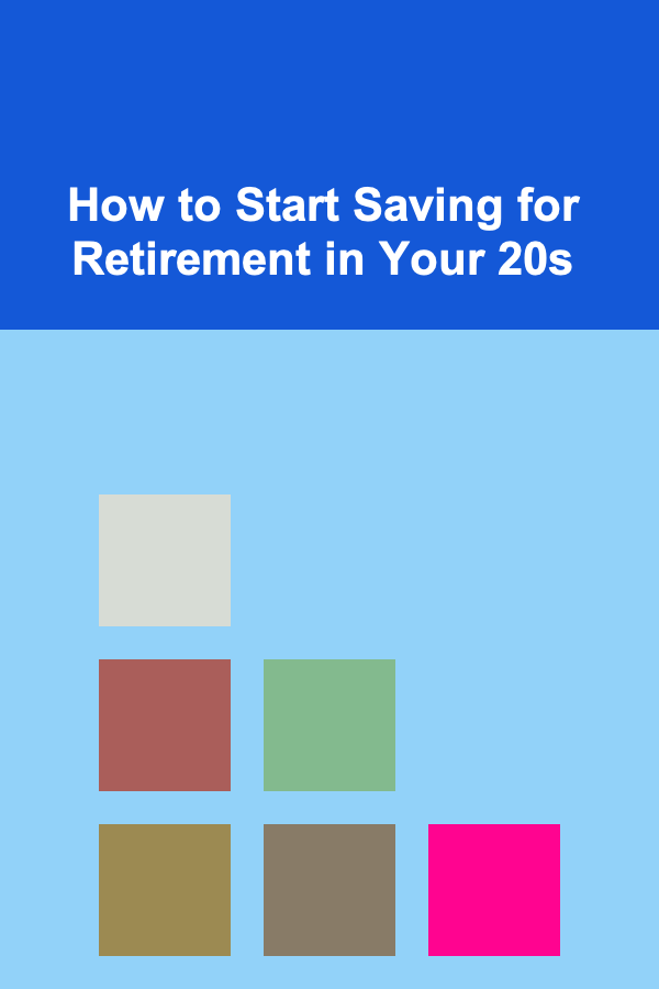 How to Start Saving for Retirement in Your 20s