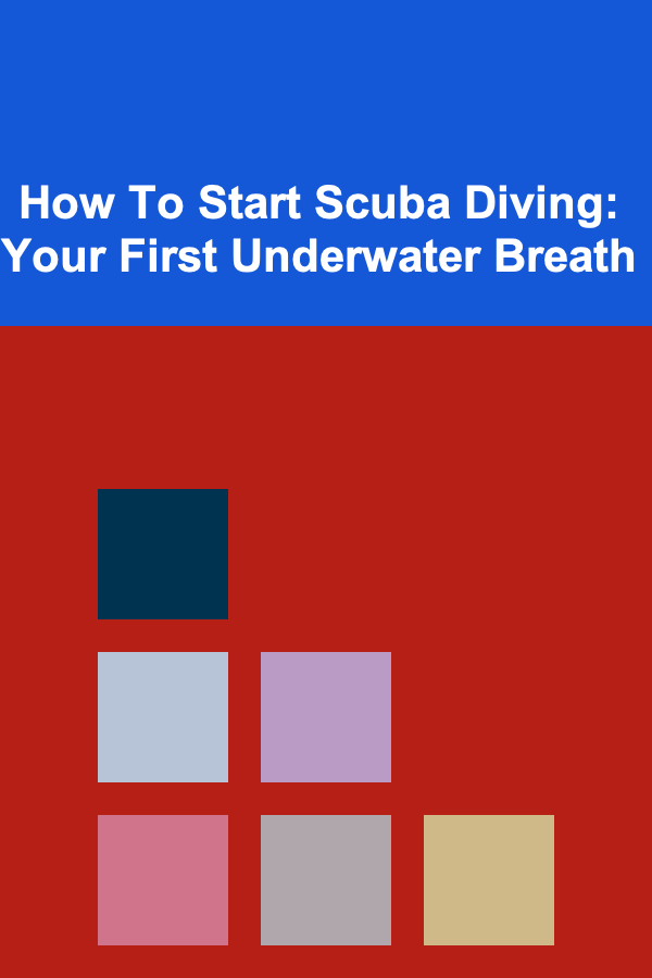 How To Start Scuba Diving: Your First Underwater Breath