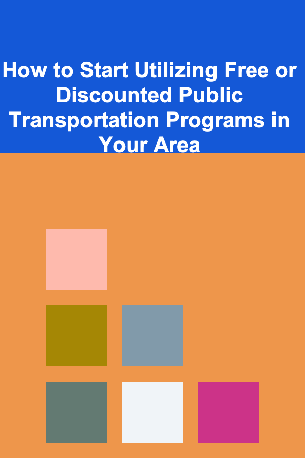How to Start Utilizing Free or Discounted Public Transportation Programs in Your Area