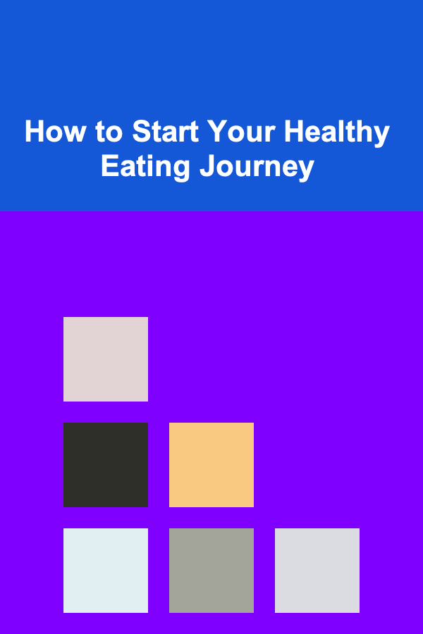 How to Start Your Healthy Eating Journey