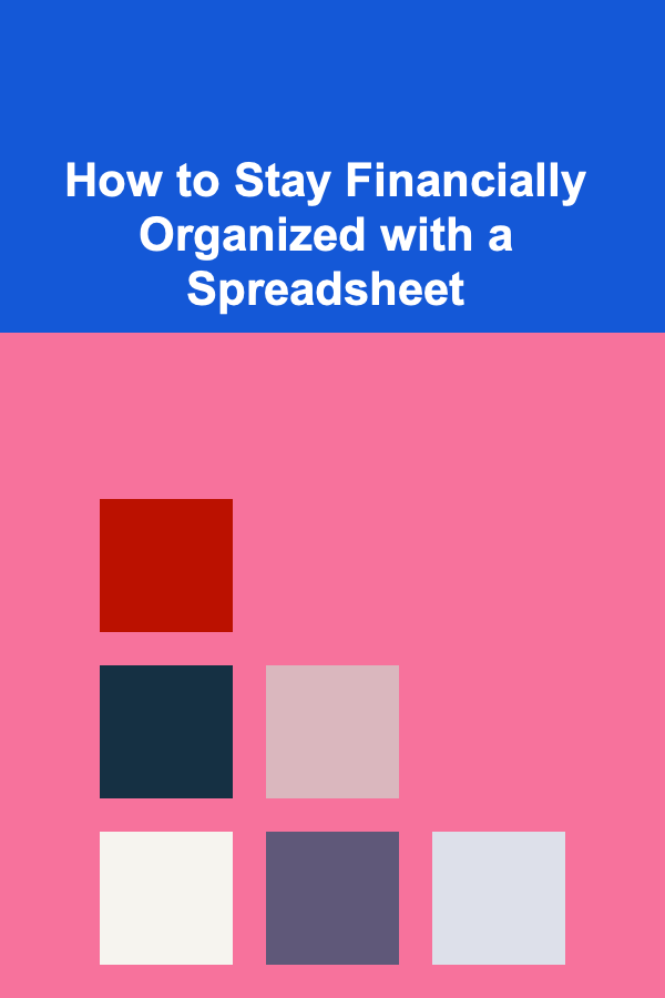 How to Stay Financially Organized with a Spreadsheet