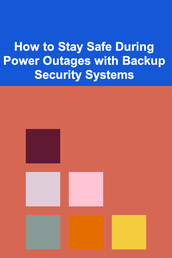 How to Stay Safe During Power Outages with Backup Security Systems