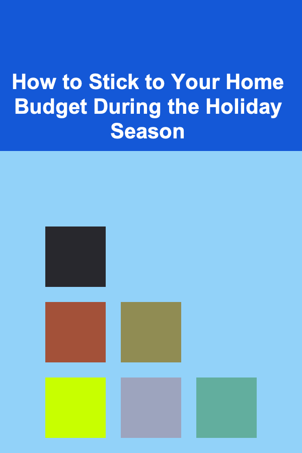 How to Stick to Your Home Budget During the Holiday Season