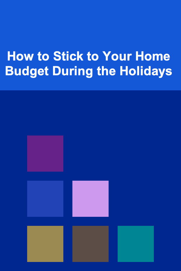 How to Stick to Your Home Budget During the Holidays