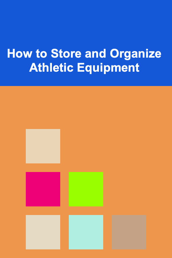 How to Store and Organize Athletic Equipment