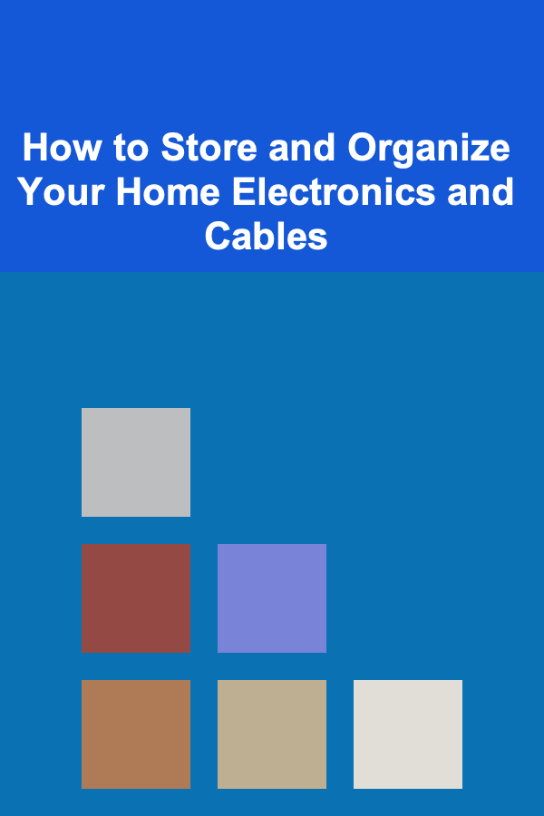 How to Store and Organize Your Home Electronics and Cables