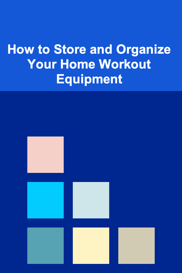 How to Store and Organize Your Home Workout Equipment
