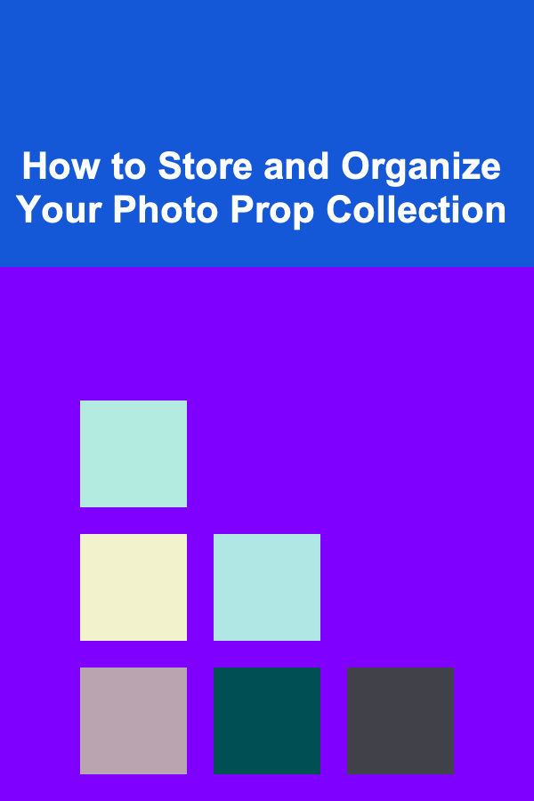 How to Store and Organize Your Photo Prop Collection