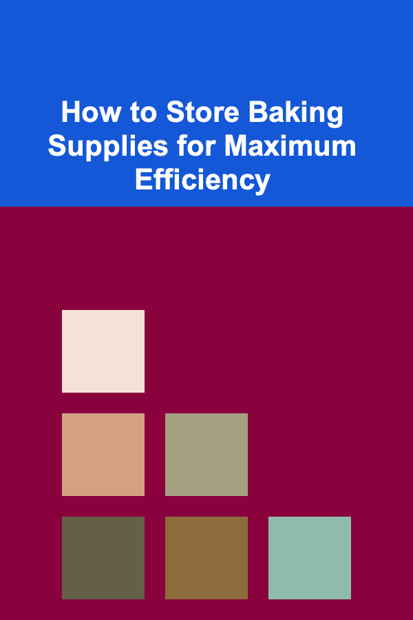 How to Store Baking Supplies for Maximum Efficiency