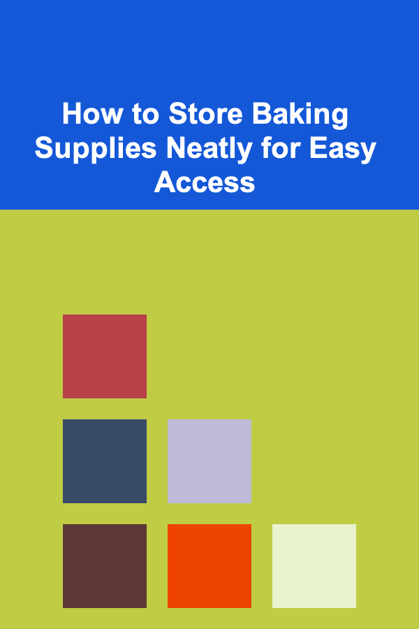 How to Store Baking Supplies Neatly for Easy Access