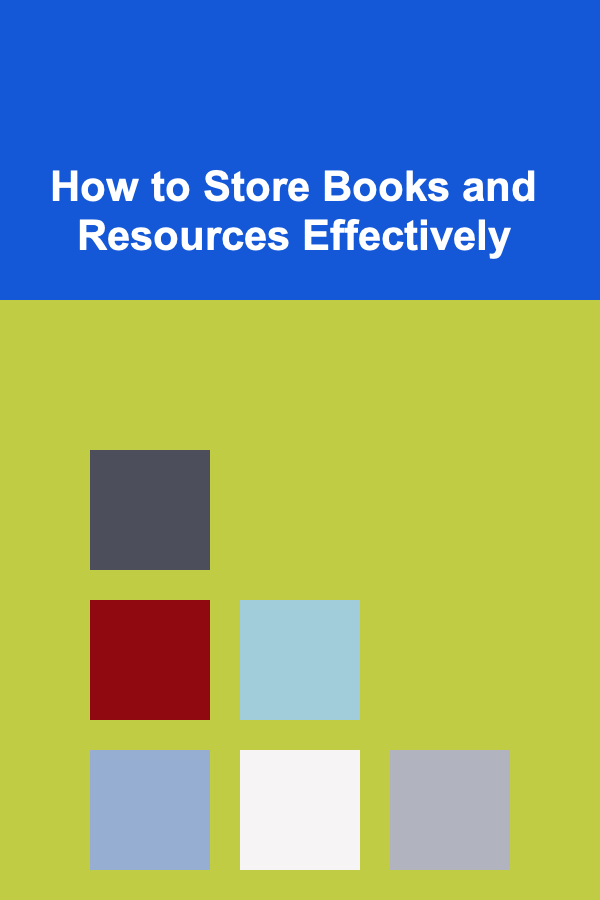 How to Store Books and Resources Effectively