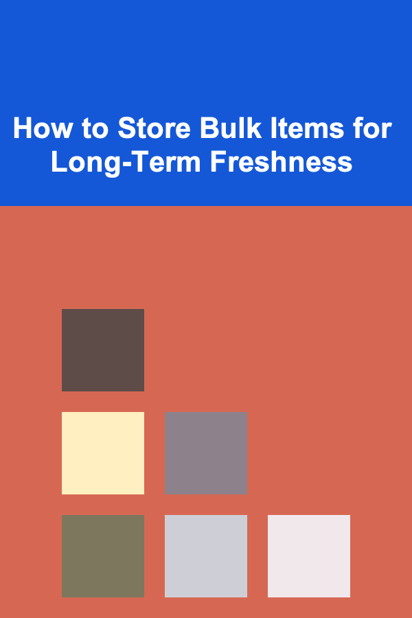 How to Store Bulk Items for Long-Term Freshness