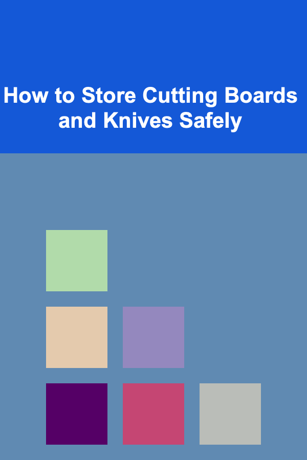 How to Store Cutting Boards and Knives Safely