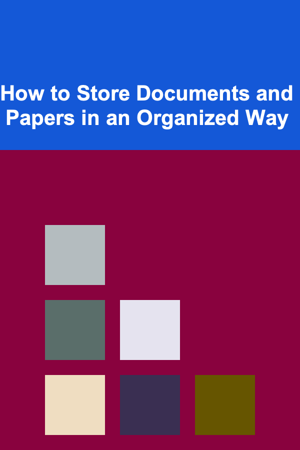 How to Store Documents and Papers in an Organized Way