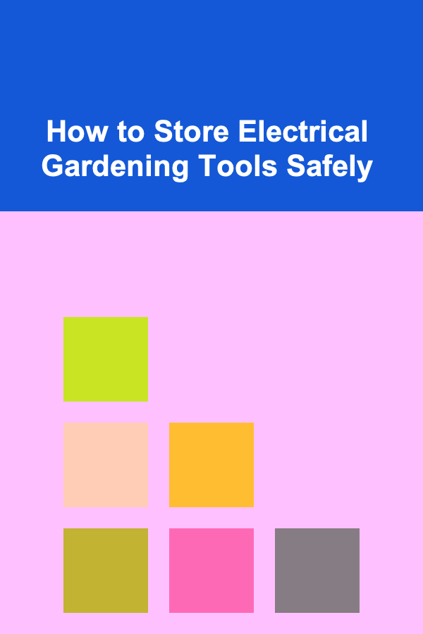 How to Store Electrical Gardening Tools Safely