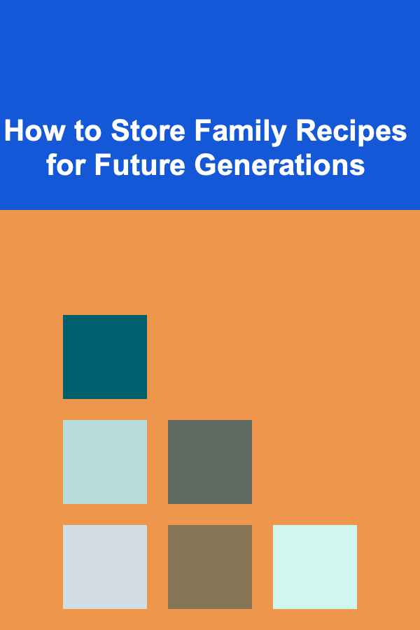 How to Store Family Recipes for Future Generations