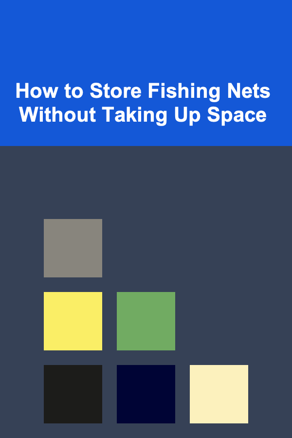 How to Store Fishing Nets Without Taking Up Space