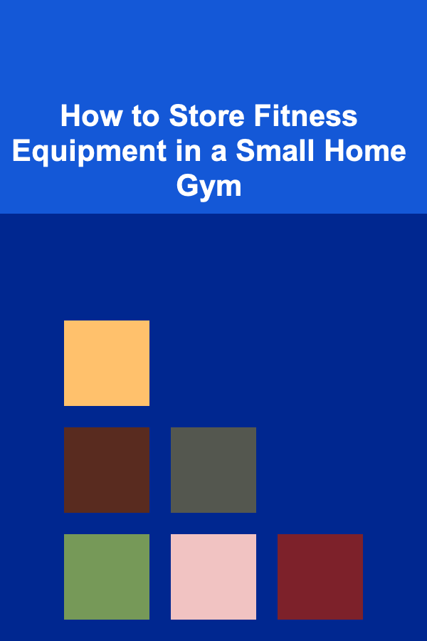 How to Store Fitness Equipment in a Small Home Gym