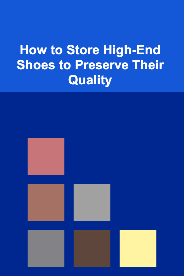 How to Store High-End Shoes to Preserve Their Quality