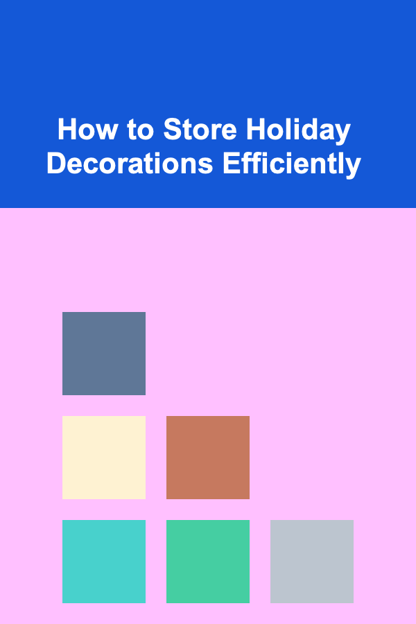 How to Store Holiday Decorations Efficiently