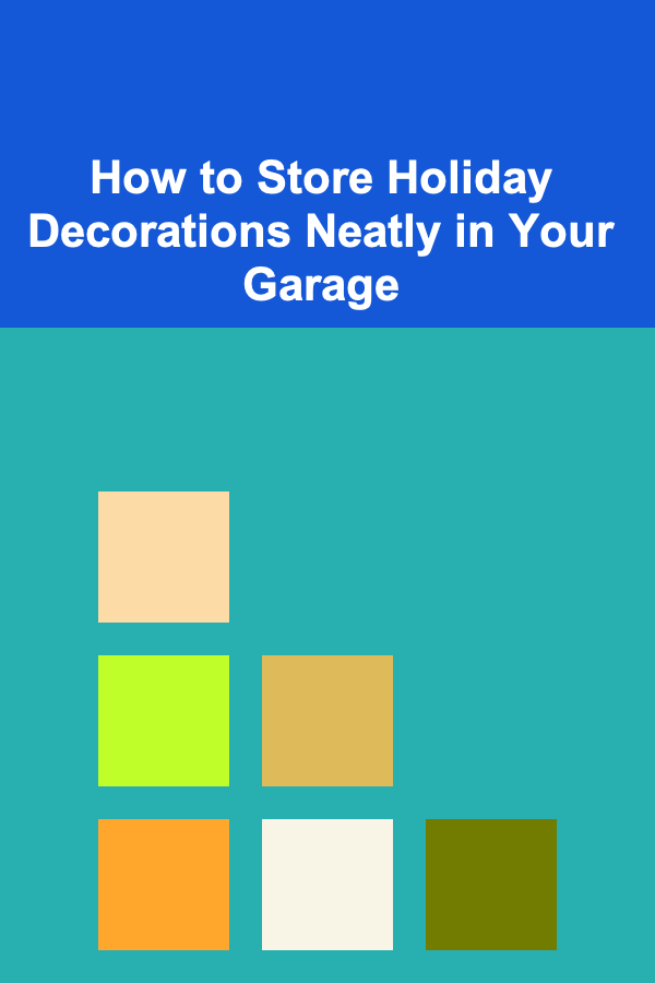 How to Store Holiday Decorations Neatly in Your Garage