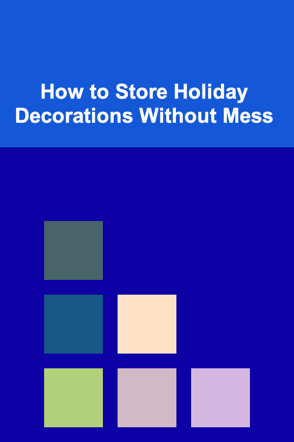 How to Store Holiday Decorations Without Mess