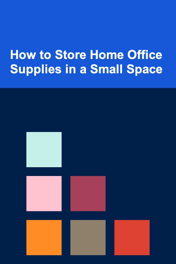 How to Store Home Office Supplies in a Small Space