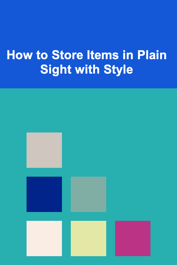 How to Store Items in Plain Sight with Style