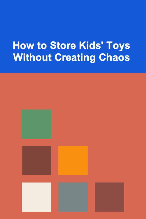 How to Store Kids' Toys Without Creating Chaos