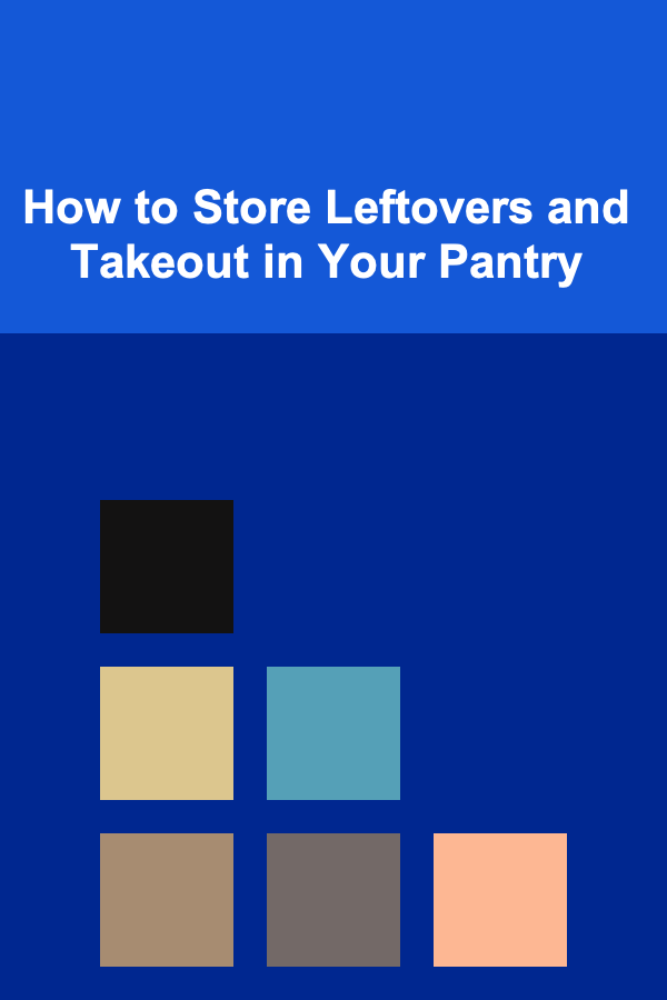 How to Store Leftovers and Takeout in Your Pantry
