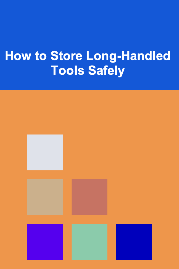 How to Store Long-Handled Tools Safely