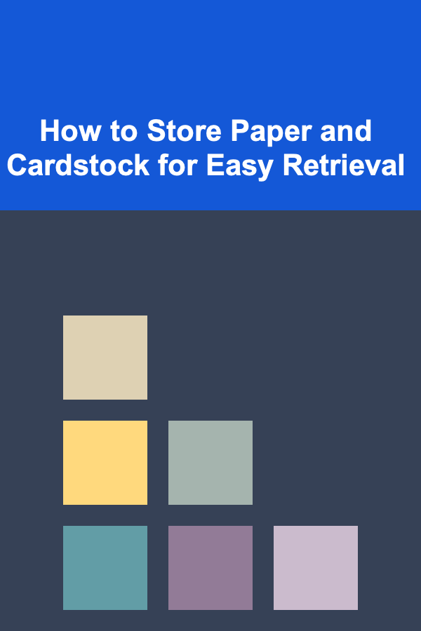 How to Store Paper and Cardstock for Easy Retrieval