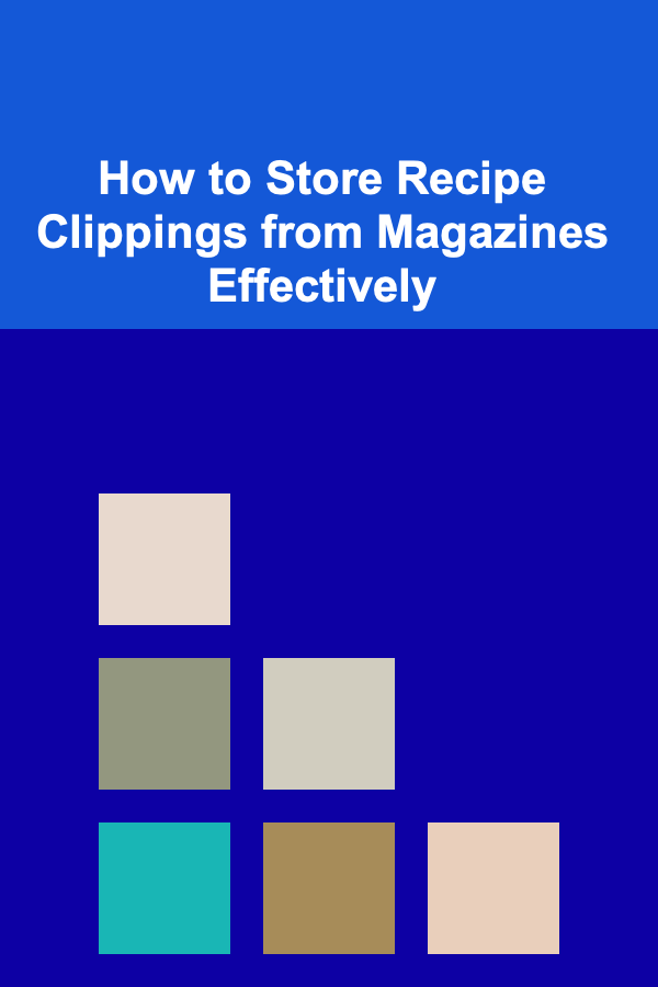 How to Store Recipe Clippings from Magazines Effectively