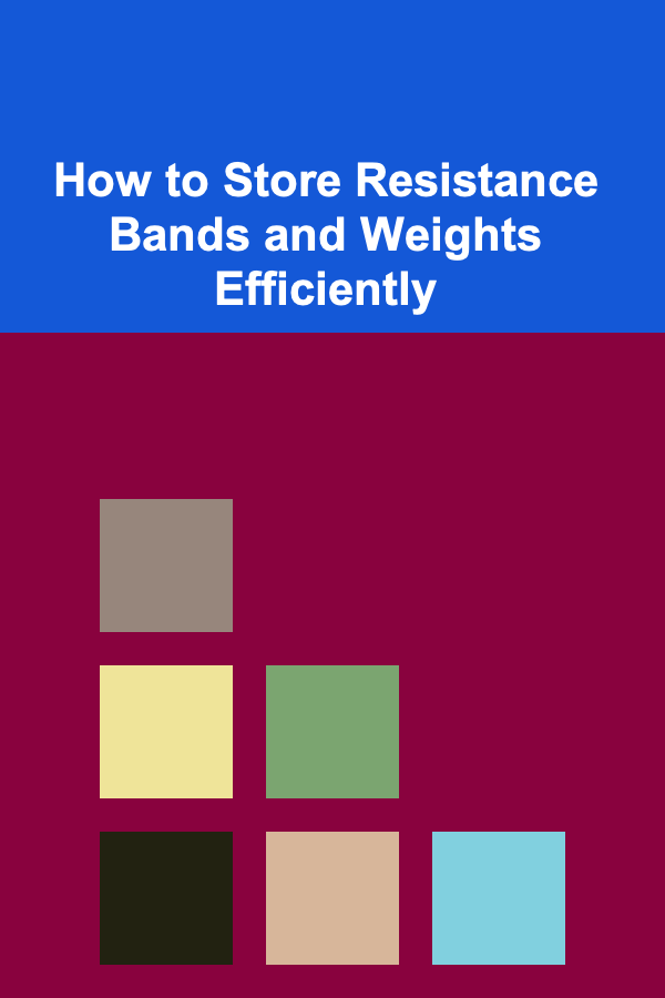 How to Store Resistance Bands and Weights Efficiently