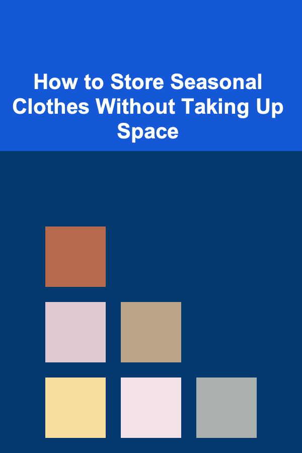 How to Store Seasonal Clothes Without Taking Up Space
