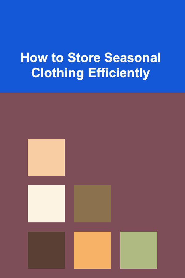 How to Store Seasonal Clothing Efficiently