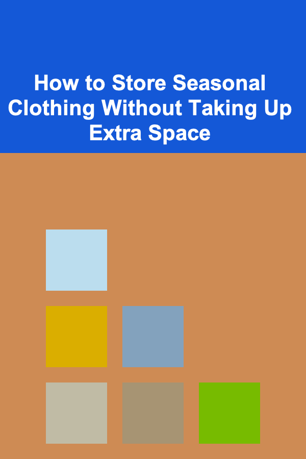 How to Store Seasonal Clothing Without Taking Up Extra Space